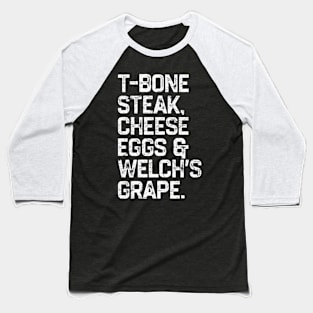 T-Bone Steak, Cheese Eggs, Welch's Grape Baseball T-Shirt